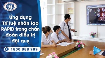 Ứng dụng Trí tuệ nhân tạo RAPID trong chẩn đoán, điều trị đột quỵ [VTV1]