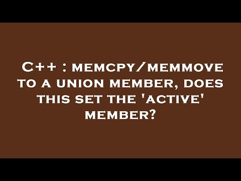 C++ : memcpy/memmove to a union member, does this set the 'active' member?