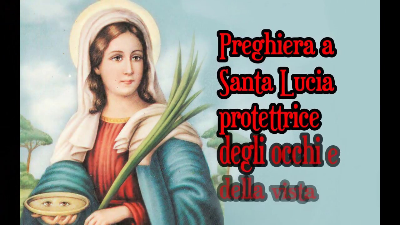 Preghiera A Santa Lucia Protettrice Degli Occhi E Della Vista Youtube