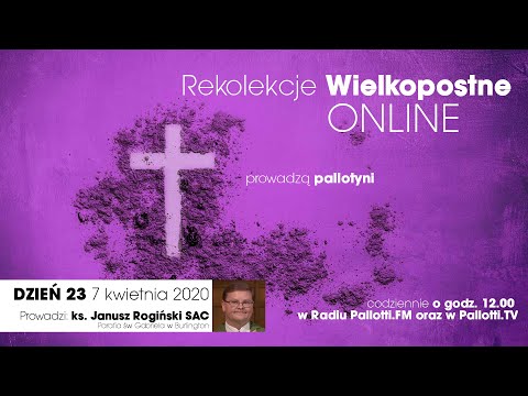 Rekolekcje Wielkopostne ONLINE - dzień 23 (7 kwietnia 2020)