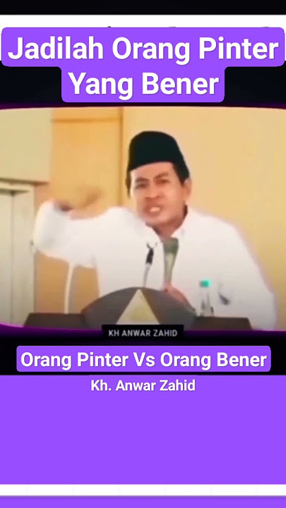 KH Anwar Zahid, Jadilah Orang Pinter Yang Bener. #anwarzahid #abahanza