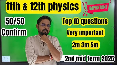 11th & 12th Physics | Top 10 questions | important 2m 3m 5m-50/50| 2nd mid term 2025