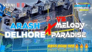 DJ ARASH DELHORE MELODY PAREDIZ ‼️ YANG KALIAN TUNGU²‼️