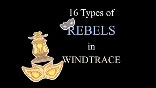 16 TYPES OF REBELS IN WINDTRACE VERSION 4.6