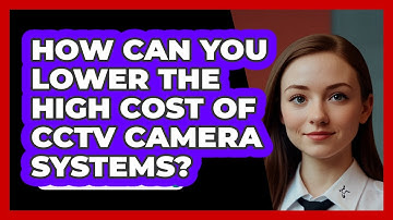 How Can You Lower The High Cost Of CCTV Camera Systems? - SecurityFirstCorp.com