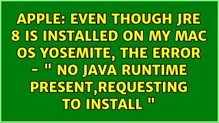 Even though JRE 8 is installed on my MAC OS Yosemite, the error - " No Java Runtime...