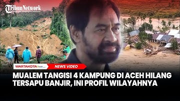 Gubernur Aceh Tangisi 4 Kampung di Aceh yang Hilang Tersapu Banjir, Berikut Profil Wilayahnya