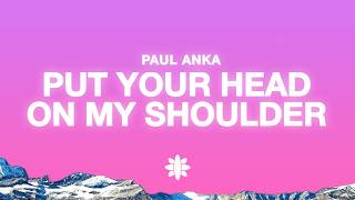 Paul Anka - Put Your Head On My Shoulder (Lyrics)