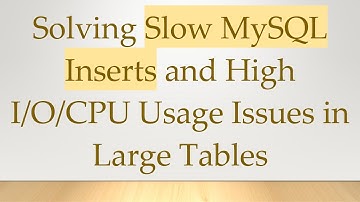 Solving Slow MySQL Inserts and High I/O/CPU Usage Issues in Large Tables