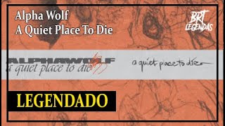 Alpha Wolf - A Quiet Place To Die (LEGENDADO)