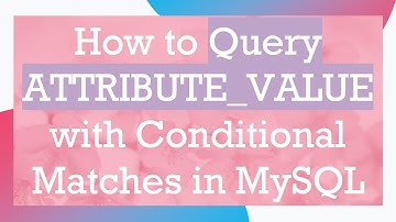 How to Query ATTRIBUTE_VALUE with Conditional Matches in MySQL
