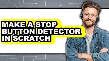 How to Make a Stop Button Detector in Scratch - Full Guide