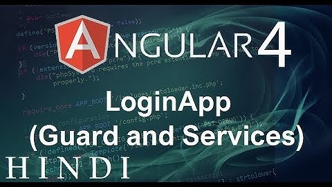 Angular 4 Tutorial #13 LoginApp Guard and Services Part 2(हिन्दी)