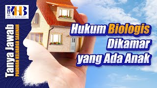 Hukum Biologis di Kamar yang Ada Anak - Khalid Basalamah