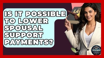 Is It Possible To Lower Spousal Support Payments? - Get Divorce Answers