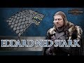 The Life Of Eddard 'Ned' Stark