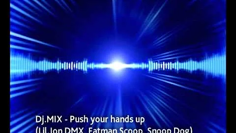 Lil. John, DMX, SnoopDog, Fatman Scoop - Push your hands up (2011 Remix by Dj.MIX)