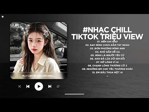 Nhạc Chill TikTok Triệu View - Những Bản Lofi Buồn Hay Nhất Hiện Nay - Nhạc Lofi Chill Buồn 2026