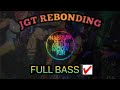 Jgt rebonding  nasrun genial feat arjundmodiv  full bass 