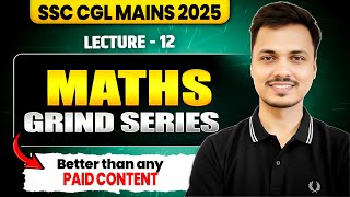 Maths Grind Series Lecture- 12 | SSC CGL MAINS 2025