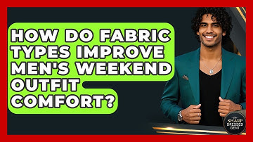 How Do Fabric Types Improve Men