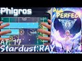 Phigros オンゲキ 鎖手六壓 腦裂 Stardust RAY Stardust Ray AT 17 ALL PERFECT Phigros オンゲキ 鎖手六壓 腦裂 Stardust RAY Stardust Ray AT 17 ALL PERFECT