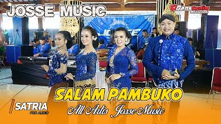 Salam Pambuko JOSSE MUSIC Garap Gayeng - All Artis - SATRIA AUDIO - DANSTUDIOHD