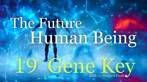 Gene Key 19~The FUTURE HUMAN Being! This changed my life ready for the TRUTH?#genekeys #dna #human