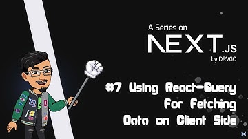 #7 - Using React Query for Client-Side Data Fetching | Next.JS 14 Series