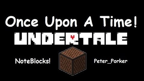 Undertale 1 Once Upon A Time Noteblocks