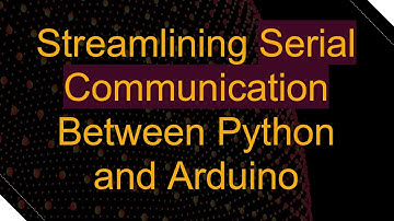 Streamlining Serial Communication Between Python and Arduino