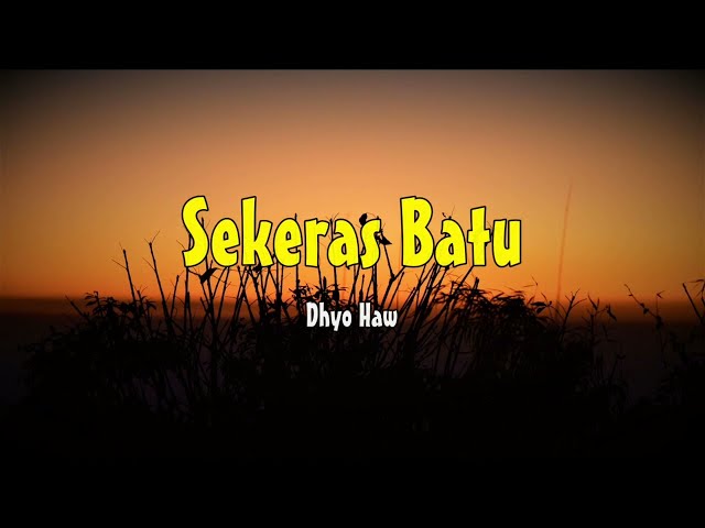 Dhyo Haw - Sekeras Batu (Lyric) class=