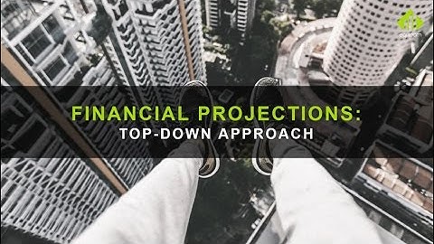 Financial Projections: Two Methods [Part 2] The Top-Down Approach