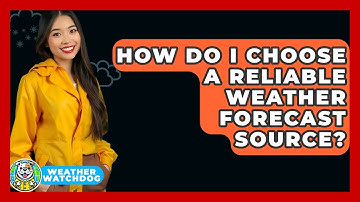 How Do I Choose A Reliable Weather Forecast Source? - Weather Watchdog