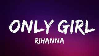 Rihanna - Only Girl (In The World) (Lyrics) | Lyrics (Official)