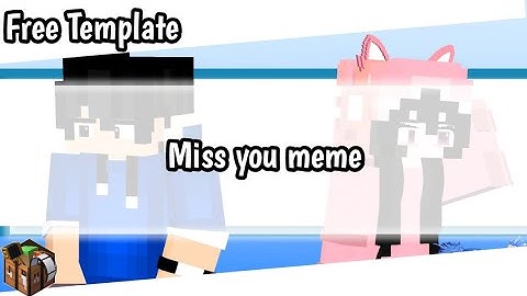 Miss you meme (Free Template) Minecraft Animation Mine Imator