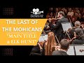 THE LAST OF THE MOHICANS Main Title Elk Hunt Prague Film Orchestra THE LAST OF THE MOHICANS Main Title Elk Hunt Prague Film Orchestra