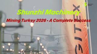 Shunzhi Machinery at Turkey Mining Exhibition.