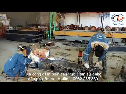Video Gia công dầm biên cầu trục 5 tấn sử dụng động cơ Brima... - youtube