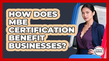 How Does MBE Certification Benefit Businesses?