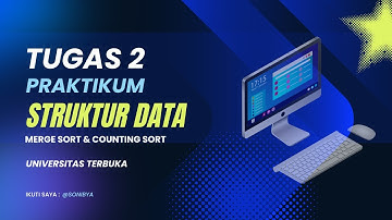 Tugas 2 Praktikum Struktur Data - Merge Sort & Counting Sort - Universitas Terbuka