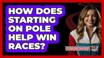 How Does Starting On Pole Help Win Races?