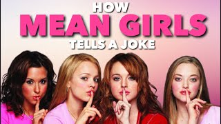 How Mean Girls Tells a Joke