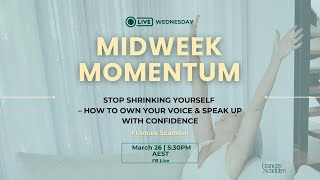 Stop Shrinking Yourself  – How to Own Your Voice & Speak Up with Confidence