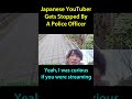 Japanese YouTuber Gets Stopped By A Police Officer