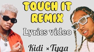 Touch it remix lyrics...Kidi ft. Tyga.