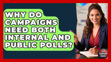 Why Do Campaigns Need Both Internal And Public Polls? - Your Campaign Coach