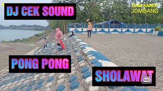 DJ PONG PONG VERSI SHOLAWAT.CEK SOUND MANTUL.FULL BASS.