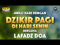 Dzikir pagi hari lafadz doa  dzikir pagi di hari senin  zikir pembuka pintu rezeki lafadz doa