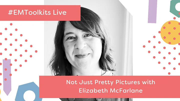 Not Just Pretty Pictures with Elizabeth McFarlane